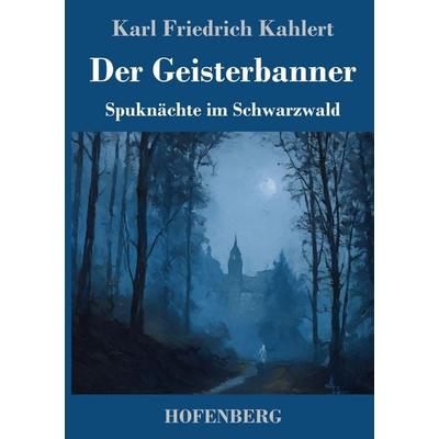 Der Geisterbanner, Gebundene Ausgabe von Karl Friedrich Kahlert, Henricus - Edition Deutsche Klassik, 978-3-7437-5543-7