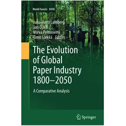 The Evolution of Global Paper Industry 1800¬-2050, Fachbücher von Timo Särkkä, Juha-Antti Lamberg, Mirva Ojala, Jari Peltoniemi