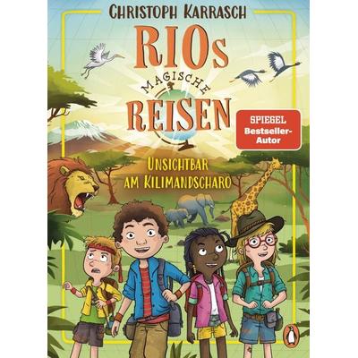 Rios magische Reisen – Unsichtbar am Kilimandscharo, Gebundene Ausgabe von Christoph Karrasch, Penguin Junior, 978-3-328-30377-0