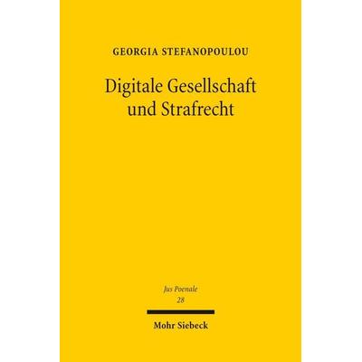 Digitale Gesellschaft und Strafrecht, Gebundene Ausgabe von Georgia Stefanopoulou, Mohr Siebeck, 978-3-16-163766-7