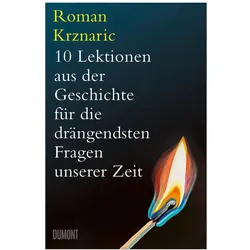 10 Lektionen aus der Geschichte für die drängendsten Fragen unserer Zeit, Sachbücher von Roman Krznaric
