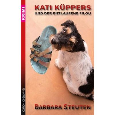 Kati Küppers und der entlaufene Filou, Taschenbuch von Barbara Steuten, Edition oberkassel, 978-3-95813-152-1