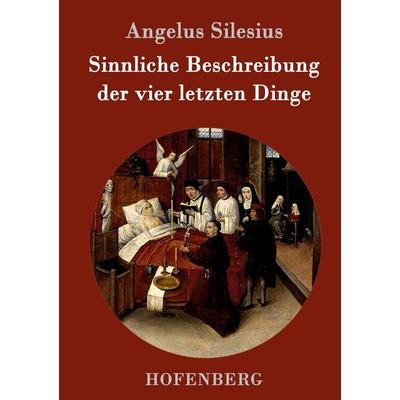 Sinnliche Beschreibung der vier letzten Dinge, Gebundene Ausgabe von Angelus Silesius, Hofenberg, 978-3-86199-623-1