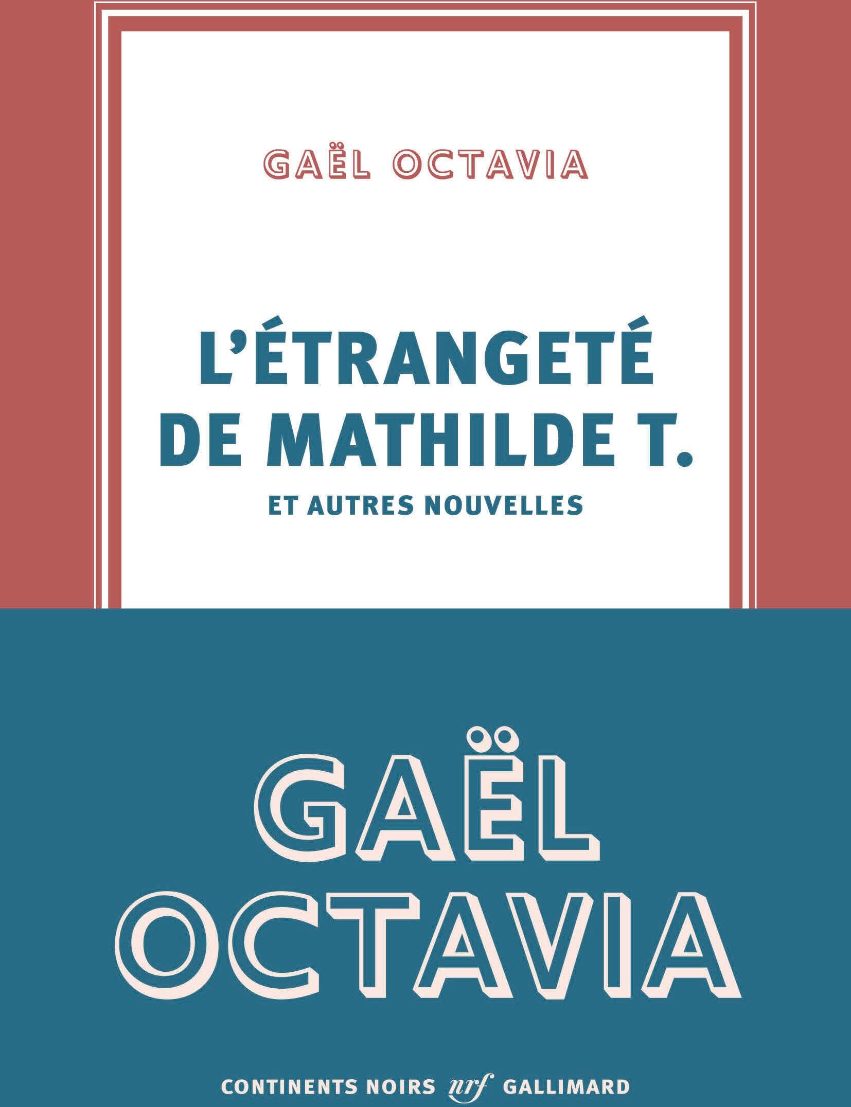 Gaël Octavia - L'étrangeté de Mathilde T. : et autres nouvelles - Preis vom 11.10.2026 03:10:56 h
