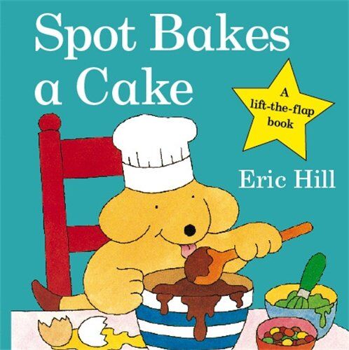 Eric Hill - Spot Bakes A Cake (Spot - Original Lift The Flap) - Preis vom 11.10.2026 03:10:56 h