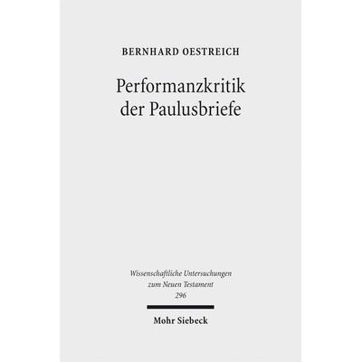 Performanzkritik der Paulusbriefe, Gebundene Ausgabe von Bernhard Oestreich, Mohr Siebeck, 978-3-16-152213-0