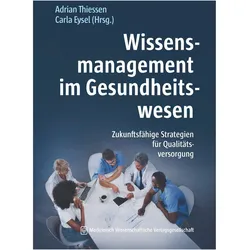 WissensmanagementimGesundheitswesen, Fachbücher von Adrian Thiessen, Carla Eysel