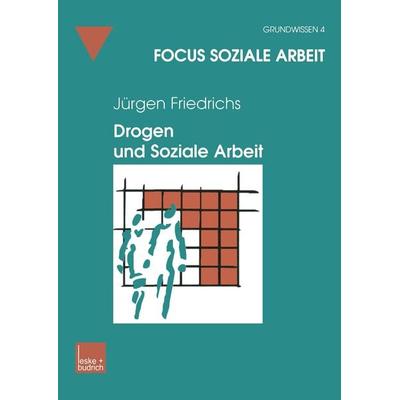 Drogen und Soziale Arbeit, Taschenbuch von Juergen Friedrichs, VS Verlag für Sozialwissenschaften, 978-3-8100-3180-8