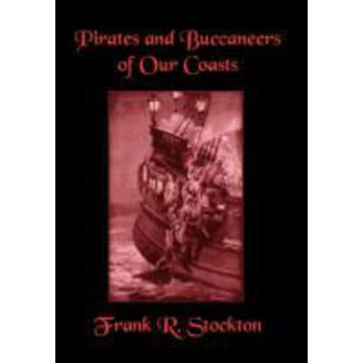 Buccaneers and Pirates of Our Coasts, Gebundene Ausgabe von Frank R. Stockton, Wildside Press, 978-1-55742-497-6