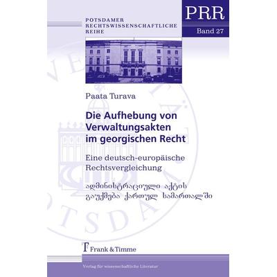 Die Aufhebung von Verwaltungsakten im georgischen Recht, Taschenbuch von Paata Turava, Frank & Timme, 978-3-86596-126-6