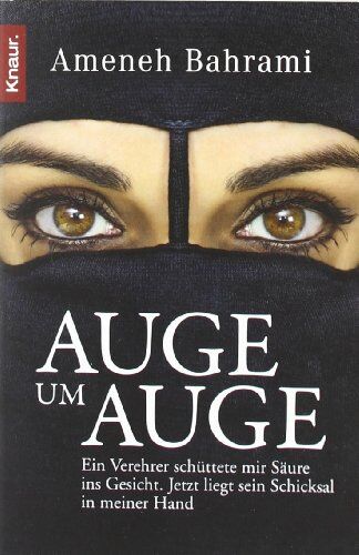 Ameneh Bahrami - Auge um Auge: Ein Verehrer schüttete mir Säure ins Gesicht. Jetzt liegt sein Schicksal in meiner Hand - Preis vom 07.10.2026 11:45:10 h