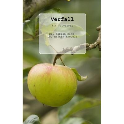 Verfall, Taschenbuch von Fabian Haas,Martin Kreuels, BoD – Books on Demand, 978-3-7347-5395-4