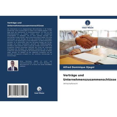 Verträge und Zusammenschlüsse von Unternehmen, Taschenbuch von Alfred Dominique Djagni, Verlag Unser Wissen, 978-620-4-36126-0