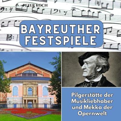 Bayreuther Festspiele, Taschenbuch von Peter Koch, 27amigos, 978-3-7505-6566-1