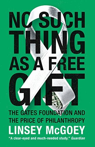 Linsey Mcgoey - No Such Thing as a Free Gift: The Gates Foundation and the Price of Philanthropy - Preis vom 09.10.2026 07:28:09 h
