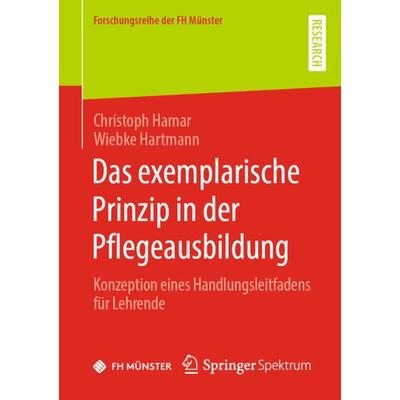 Das exemplarische Prinzip in der Pflegeausbildung, Taschenbuch von Christoph Hamar,Wiebke Hartmann, Springer Fachmedien Wiesbaden GmbH,