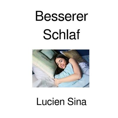 Besserer Schlaf, Taschenbuch von Lucien Sina, Epubli, 978-3-565-23367-0
