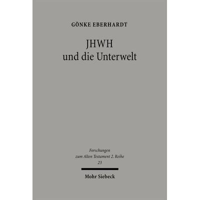 JHWH und die Unterwelt, Taschenbuch von Gönke Eberhardt, Mohr Siebeck, 978-3-16-149306-5