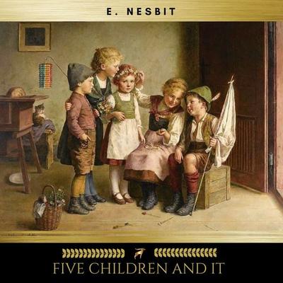 Five Children and It - Edith Nesbit, Audio, 9782378981570