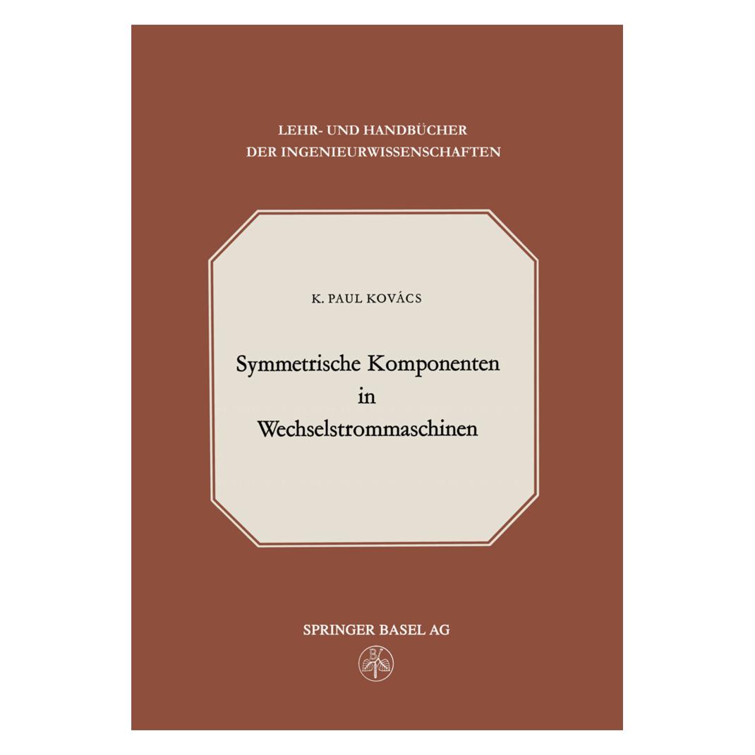 Springer Symmetrische Komponenten in Wechselstrommaschinen (Deutsch, Softcover, K P Kovacs, K. P. Kovacs, K. Paul Kovacs) (35117313)