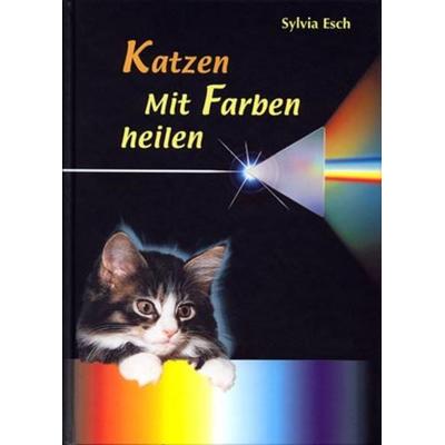 Katzen - Mit Farben heilen, Gebundene Ausgabe von Sylvia Esch, Kalidor, 978-3-937817-04-0