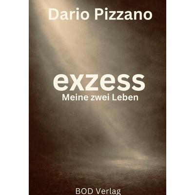 eXzess, Taschenbuch von Dario Pizzano, BoD – Books on Demand, 978-3-695-73012-4