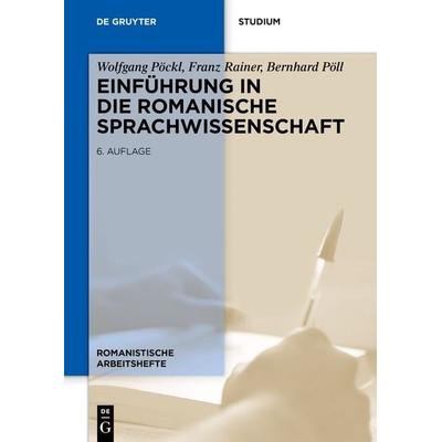Einführung in die romanische Sprachwissenschaft, Taschenbuch von Wolfgang Pöckl,Franz Rainer,Bernhard Pöll, De Gruyter, 978-3-11-075531-2