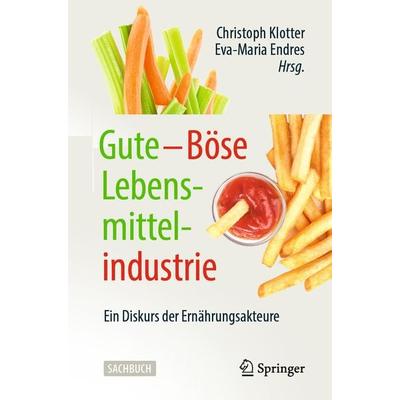 Gute – Böse Lebensmittelindustrie, Taschenbuch von , Springer Fachmedien Wiesbaden GmbH, 978-3-658-26457-4