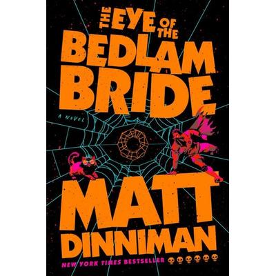 The Eye of the Bedlam Bride, Gebundene Ausgabe von Matt Dinniman, Penguin LLC US, 978-0-593-95601-4