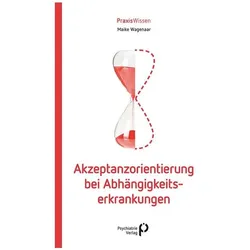 Akzeptanzorientierung bei Abhängigkeitserkrankungen, Fachbücher von Maike Wagenaar
