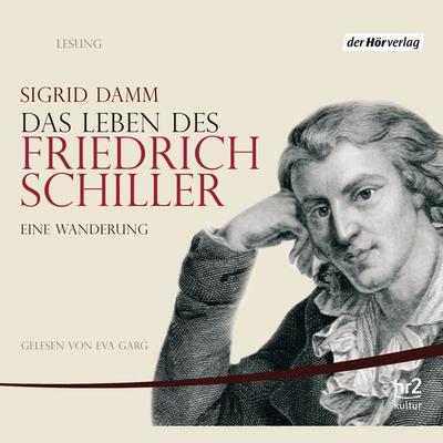 Das Leben des Friedrich Schiller - Sigrid Damm, Audio, 9783844506570