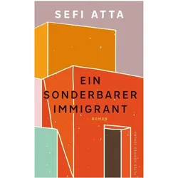 Ein sonderbarer Immigrant, Belletristik von Sefi Atta, Simone Jakob