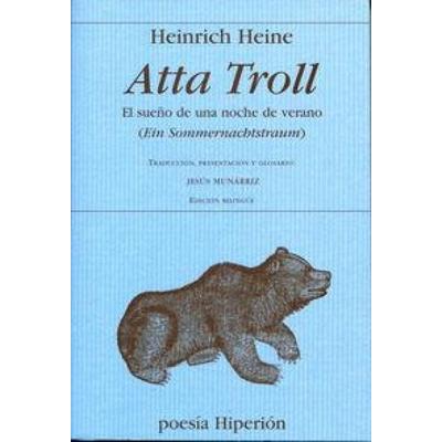 Atta troll : el sueño de una noche de verano. : (ein sommernachtstraum), Taschenbuch von Heinrich Heine,Jesús Munárriz, Hiperión, 978-84-7517-981-0