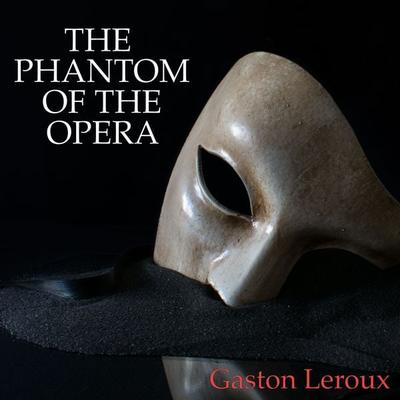 The Phantom of the Opera - Gaston Leroux, Audio, 9798368933368
