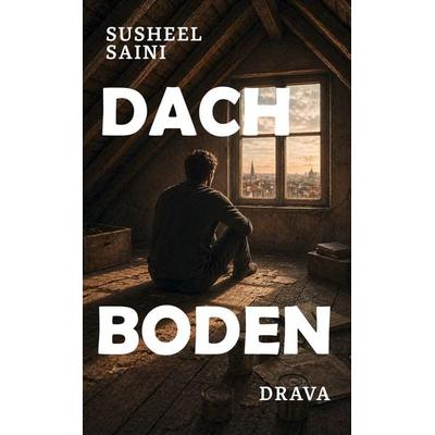 Dachboden, Gebundene Ausgabe von Susheel Saini, Drava, 978-3-99138-148-8