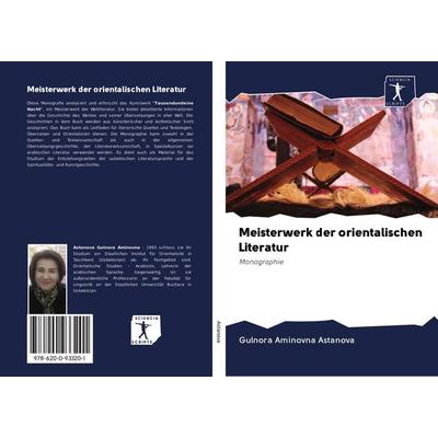 Meisterwerk der orientalischen Literatur, Taschenbuch von Gulnora Aminovna Astanova, BoD - Books on Demand, 978-620-0-93320-1