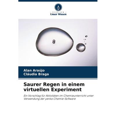 Saurer Regen in einem virtuellen Experiment, Taschenbuch von Alan Araújo,Cláudia Braga, Verlag Unser Wissen, 978-620-8-62422-4