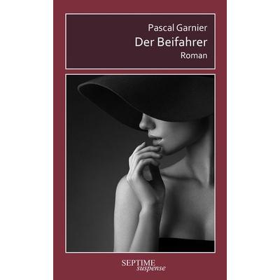 Der Beifahrer, Gebundene Ausgabe von Pascal Garnier, Septime Verlag, 978-3-99120-026-0