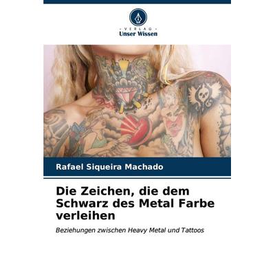 Die Zeichen, die dem Schwarz des Metal Farbe verleihen, Taschenbuch von Rafael Siqueira Machado, Verlag Unser Wissen, 978-620-6-99710-8