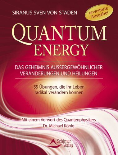 Siranus, Sven von Staden - Quantum Energy - Das Geheimnis außergewöhnlicher Veränderungen und Heilungen - Wie Sie mithilfe von mehr als 60 Übungen Ihr Leben radikal verändern können - Preis vom 09.10.2026 07:28:09 h