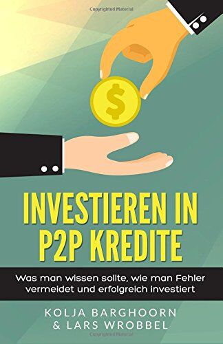 Lars Wrobbel - Investieren in P2P Kredite: Was man wissen sollte, wie man Fehler vermeidet und erfolgreich investiert - Preis vom 06.10.2026 07:26:00 h