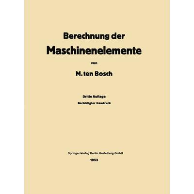 Berechnung der Maschinenelemente, Taschenbuch von Maurits Ten Bosch, Springer Berlin, 978-3-662-27804-8