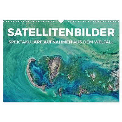Satellitenbilder - Spektakuläre Aufnahmen aus dem Weltall (Wandkalender 2026 DIN A3 quer), CALVENDO Monatskalender