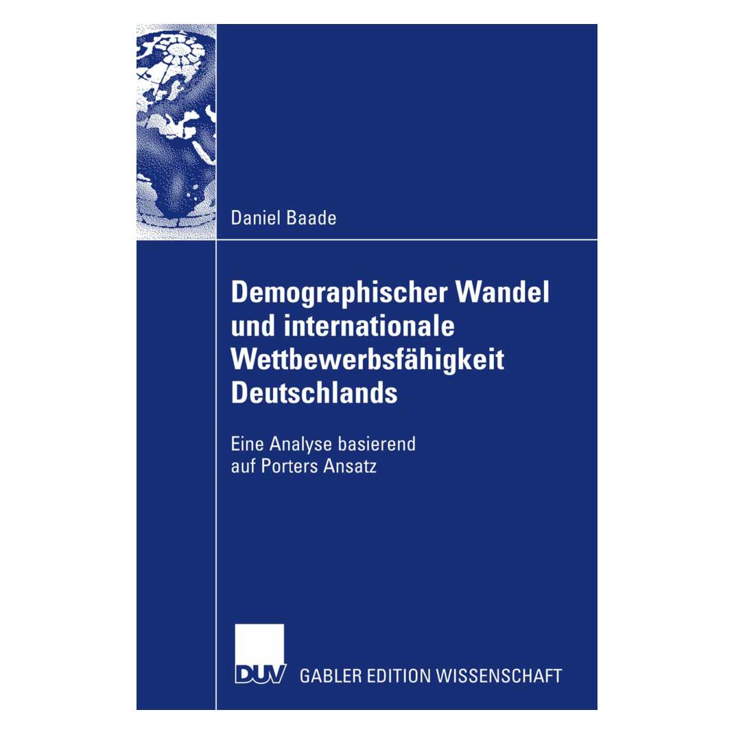 Gabler Demographischer Wandel und internationale Wettbewerbsfähigkeit Deutschlands (Deutsch, Softcover, Daniel Baade) (55188925)