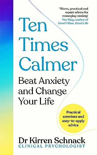Schnack, Dr Kirren - Ten Times Calmer: Beat Anxiety and Change Your Life - Preis vom 17.10.2026 19:25:27 h