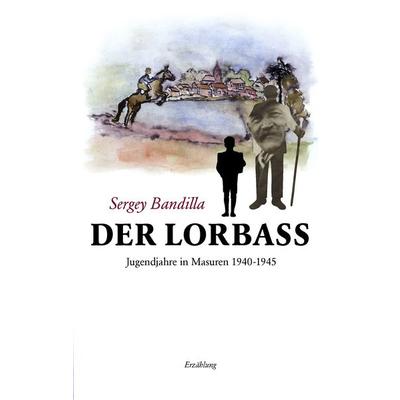 Der Lorbass, Taschenbuch von Sergey Bandilla, BoD – Books on Demand, 978-3-8370-0135-8