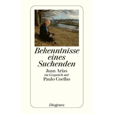 Bekenntnisse eines Suchenden, Taschenbuch von Juan Arias,Paulo Coelho, Diogenes Verlag AG
