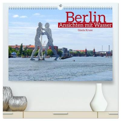 Berlin Ansichten mit Wasser (hochwertiger Premium Wandkalender 2027 DIN A2 quer), Kunstdruck in Hochglanz