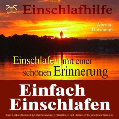 Einfach Einschlafen mit einer schönen Erinnerung - Hilfe gegen Schlafstörungen - Torsten Abrolat,Franziska Diesmann, Audio, 4066004647500