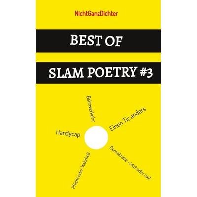 Best of Slam Poetry & 3, Taschenbuch von NichtGanzDichter, Tredition, 978-3-384-82261-1